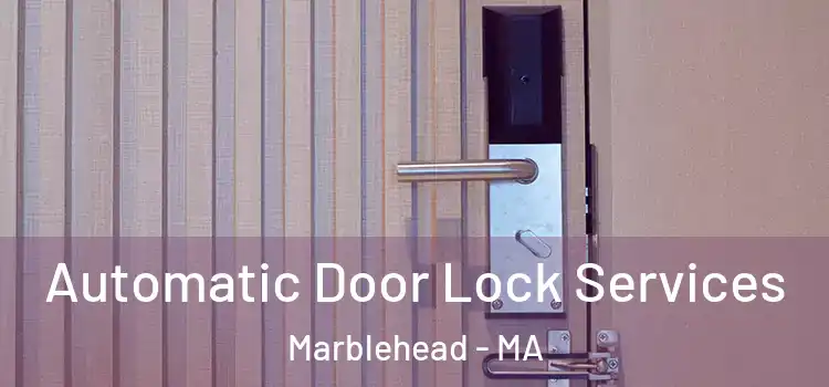  Automatic Door Lock Services Marblehead - MA