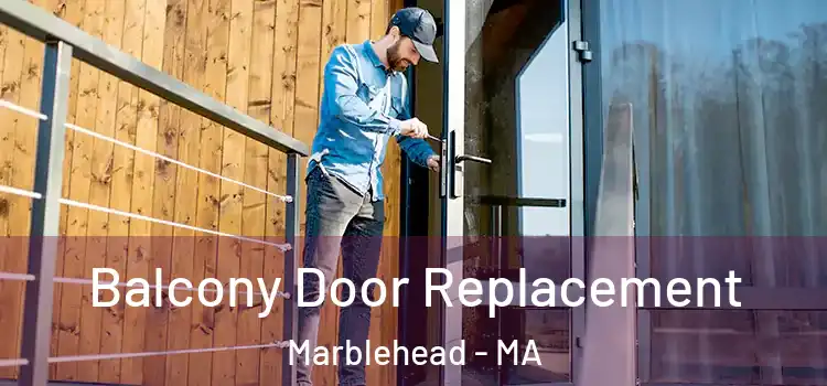  Balcony Door Replacement Marblehead - MA