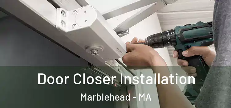 Door Closer Installation Marblehead - MA