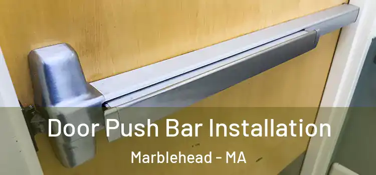 Door Push Bar Installation Marblehead - MA