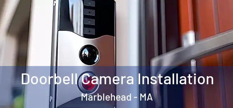  Doorbell Camera Installation Marblehead - MA