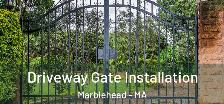 Driveway Gate Installation Marblehead - MA