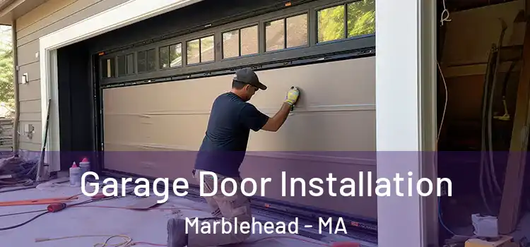  Garage Door Installation Marblehead - MA