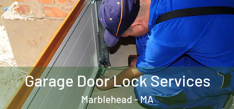  Garage Door Lock Services Marblehead - MA