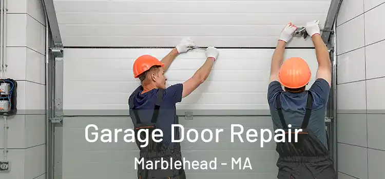  Garage Door Repair Marblehead - MA