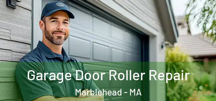  Garage Door Roller Repair Marblehead - MA