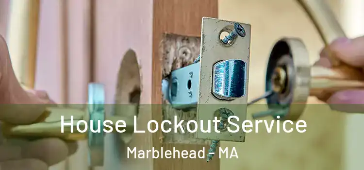  House Lockout Service Marblehead - MA