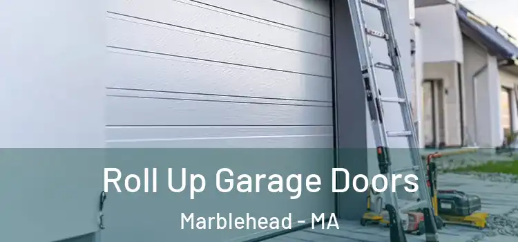  Roll Up Garage Doors Marblehead - MA